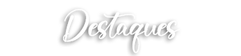 Destaques
